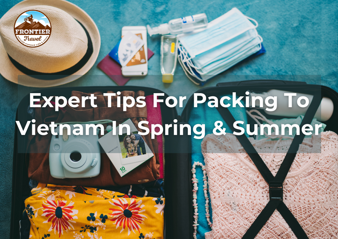 Expert Tips For Packing To Vietnam In Spring & Summer